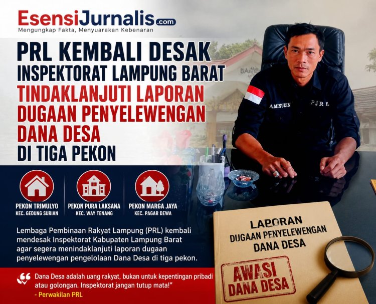 PRL Kembali Desak Inspektorat Lampung Barat Tindaklanjuti Laporan Dugaan Penyelewengan Dana Desa di Tiga Pekon